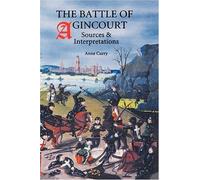 The Battle Of Agincourt: Sources And Interpretations