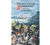 The Battle of Agincourt Sources and Interpretations by Anne Curry Anne Curry (Auteur)