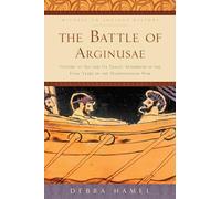 The Battle of Arginusae: Victory at Sea and Its Tragic Aftermath in the Final Years of the Peloponnesian War