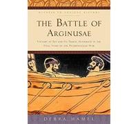 The Battle of Arginusae: Victory at Sea and Its Tragic Aftermath in the Final Years of the Peloponnesian War (Witness to Ancient History) - [Version Originale] Inconnu (Auteur)