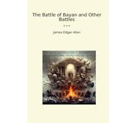The Battle of Bayan and Other Battles (Classic Books)