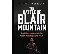 The Battle of Blair Mountain: Red Bandanas and the West Virginia Mine Wars