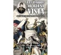The Battle Of Buena Vista With The Operations Of The "Army Of Occupation" For One Month