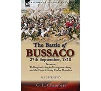 The Battle of Bussaco 27th September, 1810, Between Wellington's Anglo-Portuguese Army and the French Army Under Masséna