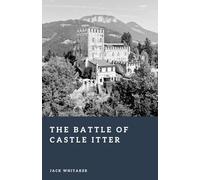The Battle of Castle Itter: An Unlikely Last Stand in the Final Days of World War II