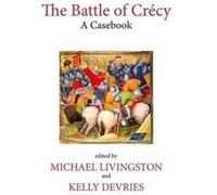 The Battle Of Crecy: A Casebook (Liverpool Historical Casebooks) (Paperback) Michael Livingston, (Auteur)