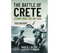 The Battle of Crete: Storm from the Sky 1941: Then and Now