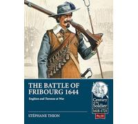 The Battle of Fribourg 1644: Enghien and Turenne at War