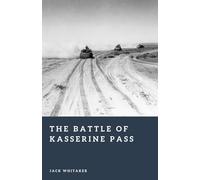The Battle of Kasserine Pass: America’s First Hard Lesson of World War II