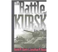 The Battle of Kursk, Modern War Studies David M. Glantz, Jonathan M. House (Auteur)