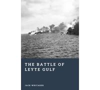 The Battle of Leyte Gulf: The Largest Naval Battle in History