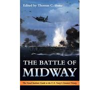 The Battle of Midway: The Naval Institute Guide to the U.S. Navy's Greatest Victory