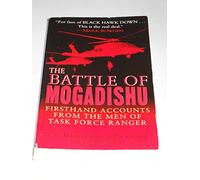 The Battle of Mogadishu: Firsthand Accounts from the Men of Task Force Ranger