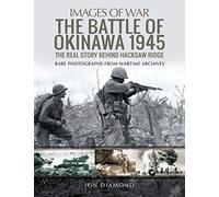 The Battle of Okinawa 1945: The Pacific War's Last Invasion, Rare Photographs From Wartime Archives