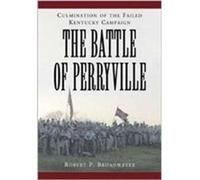 The Battle of Perryville 1862 by Robert P. Broadwater Broadwater, Robert P. (Auteur)