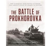 The Battle of Prokhorovka by Christopher A. Lawrence Christopher A. Lawrence (Auteur)
