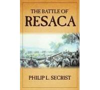 The Battle Of Resaca: Atlanta Campaign, 1864