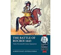 The Battle of Rocroi 1643: Clash of Seventeenth Century Superpowers