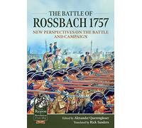 The Battle of Rossbach 1757: New Perspectives on the Battle and Campaign