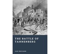 The Battle of Tannenberg: Encirclement and Annihilation on the Eastern Front