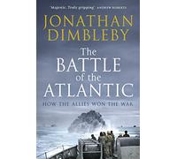 The Battle of the Atlantic: How the Allies Won the War