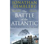 The Battle of the Atlantic: How the Allies Won the War by Dimbleby, Jonathan