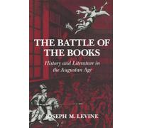 The Battle of the Books: History and Literature in the Augustan Age