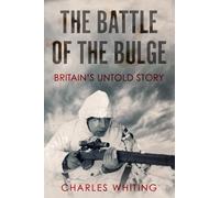 The Battle of the Bulge: Britain's Untold Story