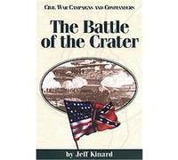 The Battle of the Crater, Civil War Campaigns and Commanders Series Jeff Kinard (Auteur)