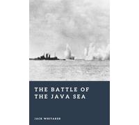 The Battle of the Java Sea: Japan’s Naval Triumph in the Dutch East Indies