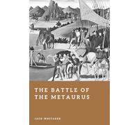 The Battle of the Metaurus: The Turning Point of the Second Punic War