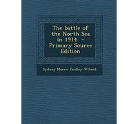 The Battle of the North Sea in 1914 - Primary Source Edition