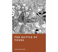 The Battle of Tours: Charles Martel’s Stand Against the Umayyad Invasion