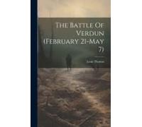 The Battle Of Verdun (February 21-May 7)