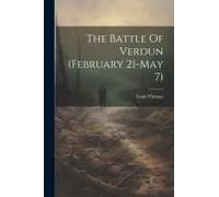The Battle Of Verdun (February 21-May 7)