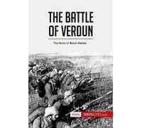 The Battle of Verdun: The Horror of Trench Warfare