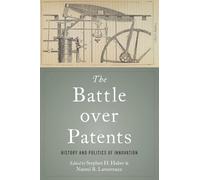 The Battle over Patents: History and Politics of Innovation