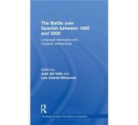 The Battle over Spanish between 1800 and 2000 by Luis GabrielStheeman