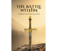 The Battle Within: Firsthand Tactics and Weapons for Fighting Various Mental Illnesses