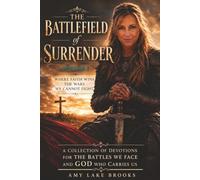 The Battlefield of Surrender | Volume I: Where Faith Wins The Wars We Cannot Fight