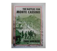 The Battles for Monte Cassino: Then and Now