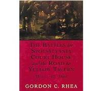 Battles For Spotsylvania Court House And The Road To Yellow Tavern, May 7-12, 1864