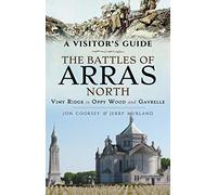 The Battles of Arras North: Vimy Ridge to Oppy Wood and Gavrelle