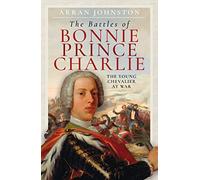 The Battles of Bonnie Prince Charlie: The Young Chevalier at War