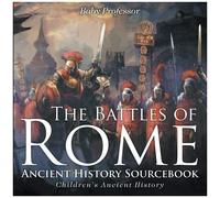 The Battles Of Rome - Ancient History Sourcebook Children's Ancient History