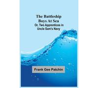 The Battleship Boys At Sea; Or, Two Apprentices In Uncle Sam's Navy