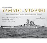 The Battleships Yamato and Musashi: Selected Photos from the Archives of the Kure Maritime Museum: The Ka[amese Mava; Warsjo[ {jptp A;bi,