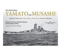 The Battleships Yamato and Musashi: Selected Photos from the Archives of the Kure Maritime Museum: The Ka[amese Mava; Warsjo[ {jptp A;bi,
