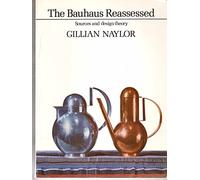 The Bauhaus Reassessed: Sources and Design Theory