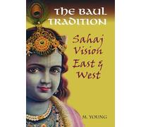The Baul Tradition: Sahaj Vision East & West